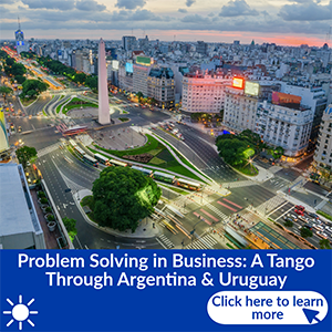 Problem Solving in Business: A Tango Through Argentina and Uruguay | Summer