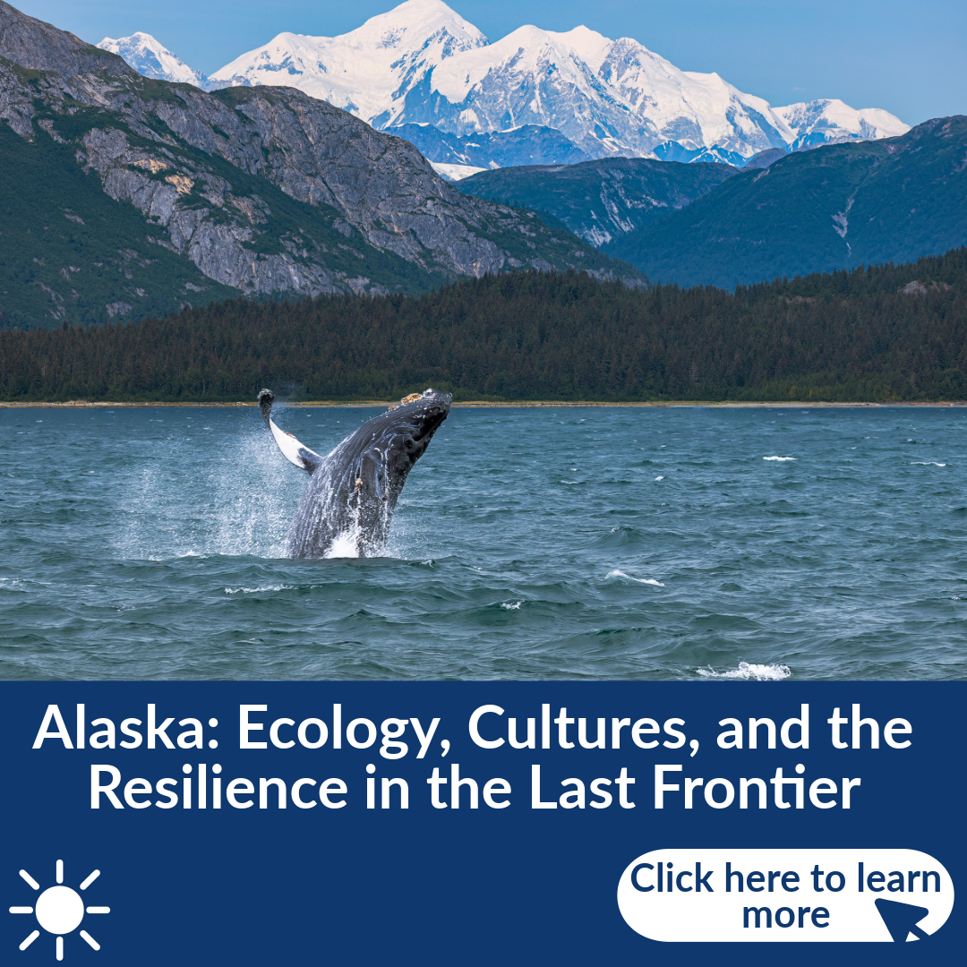 "Alaska: Ecology, Culture, & Resilience" Faculty-Led Travel Study