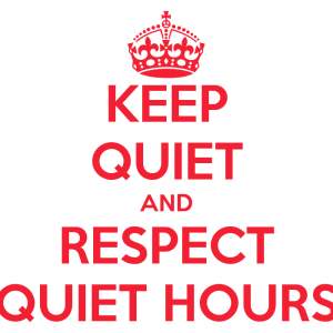 "Keep quiet and respect quiet hours"