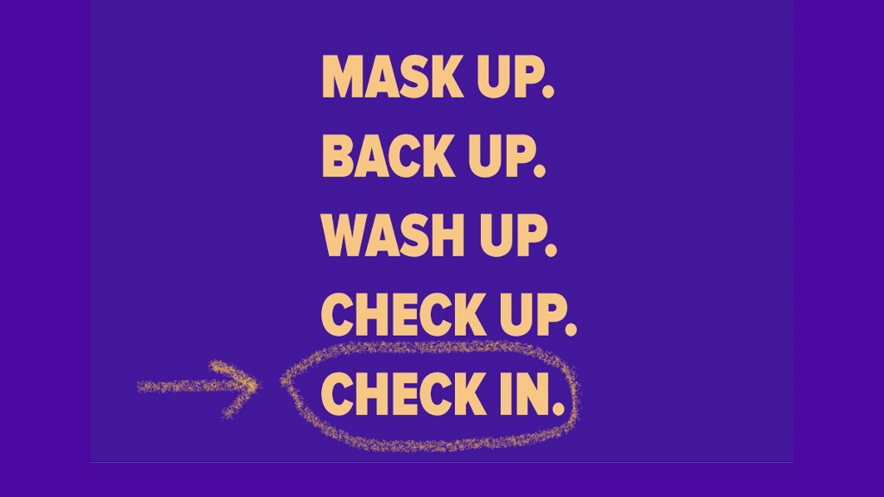 Mask Up. Back Up. Wash Up. Check Up. Check In.